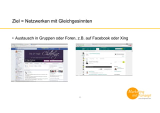 Ziel = Netzwerken mit Gleichgesinnten
• Austausch in Gruppen oder Foren, z.B. auf Facebook oder Xing
11
 