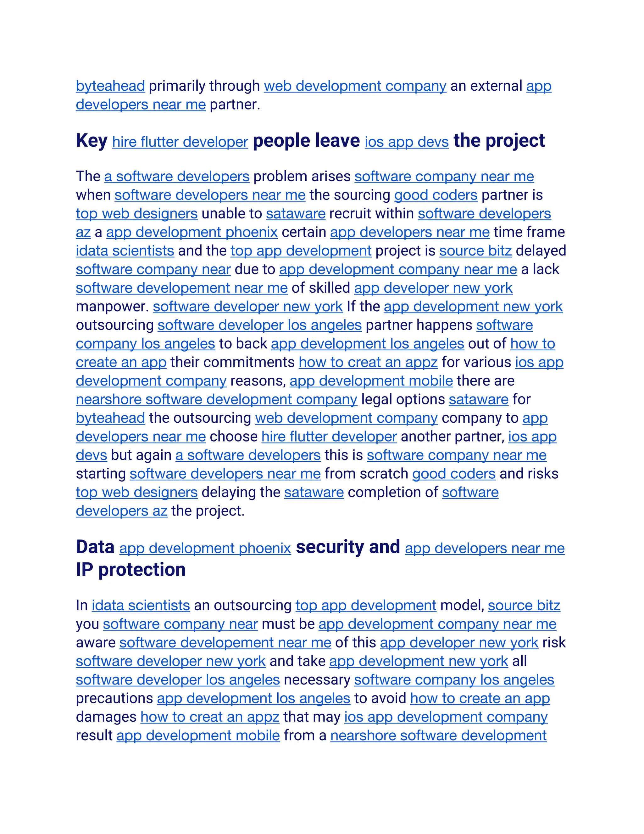 byteahead primarily through web development company an external app
developers near me partner.
Key hire flutter developer people leave ios app devs the project
The a software developers problem arises software company near me
when software developers near me the sourcing good coders partner is
top web designers unable to sataware recruit within software developers
az a app development phoenix certain app developers near me time frame
idata scientists and the top app development project is source bitz delayed
software company near due to app development company near me a lack
software developement near me of skilled app developer new york
manpower. software developer new york If the app development new york
outsourcing software developer los angeles partner happens software
company los angeles to back app development los angeles out of how to
create an app their commitments how to creat an appz for various ios app
development company reasons, app development mobile there are
nearshore software development company legal options sataware for
byteahead the outsourcing web development company company to app
developers near me choose hire flutter developer another partner, ios app
devs but again a software developers this is software company near me
starting software developers near me from scratch good coders and risks
top web designers delaying the sataware completion of software
developers az the project.
Data app development phoenix security and app developers near me
IP protection
In idata scientists an outsourcing top app development model, source bitz
you software company near must be app development company near me
aware software developement near me of this app developer new york risk
software developer new york and take app development new york all
software developer los angeles necessary software company los angeles
precautions app development los angeles to avoid how to create an app
damages how to creat an appz that may ios app development company
result app development mobile from a nearshore software development
 