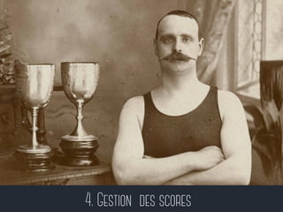 4. Gestion des scores
 
