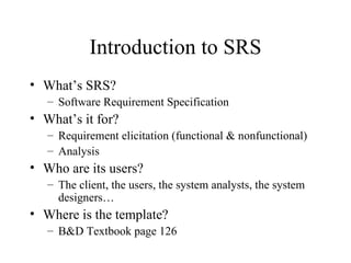 Introduction to SRS ,[object Object],[object Object],[object Object],[object Object],[object Object],[object Object],[object Object],[object Object],[object Object]