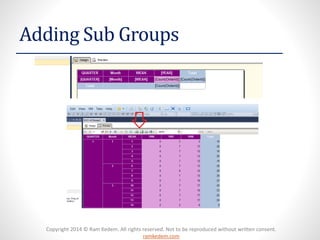 Copyright 2014 © Ram Kedem. All rights reserved. Not to be reproduced without written consent.
ramkedem.com
Adding Sub Groups
 