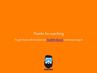 Thanks for watching
To get more information on Stubble Beard visit beard.org.in