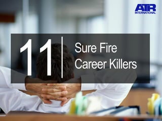 Sure Fire
Career Killers
 