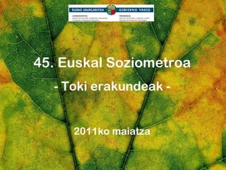 45. Euskal Soziometroa - Toki erakundeak - 2011ko maiatza 