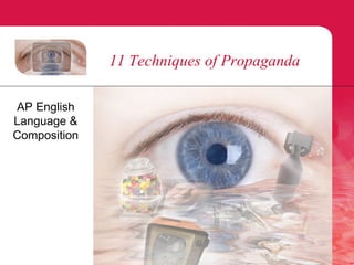 11 Techniques of Propaganda  AP English Language & Composition 