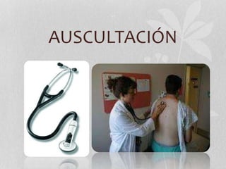 AUSCULTACIÓN
 