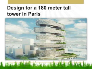 Design for a 180 meter tall
tower in Paris
 