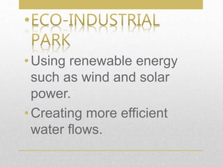 •Using renewable energy
such as wind and solar
power.
•Creating more efficient
water flows.
•
 