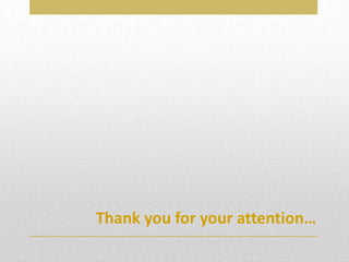 Thank you for your attention…
 