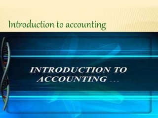 Introduction to accounting
 
