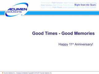 Good Times - Good Memories Happy 11 th  Anniversary! 