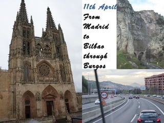 11th April
From
Madrid
to
Bilbao
through
Burgos
 
