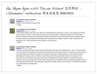 G6 Skype kype with Taiwan School 忠信學校 :
-Students’ reflection 學生的反思	
 2009/2010

 