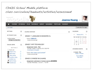 CDNIS School Moddle platform
class curriculum/handouts/activities/assessment

 