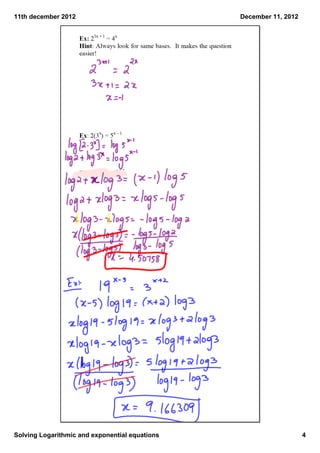 11th december 2012                              December 11, 2012




Solving Logarithmic and exponential equations                       4
 