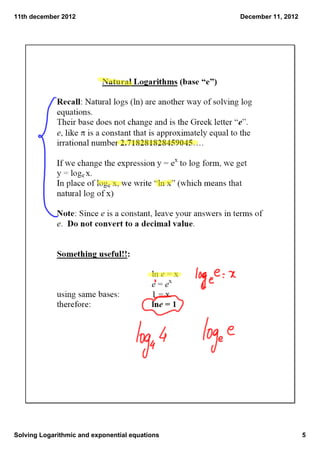 11th december 2012                              December 11, 2012




Solving Logarithmic and exponential equations                       5
 