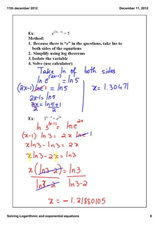 11th december 2012                              December 11, 2012




Solving Logarithmic and exponential equations                       6
 