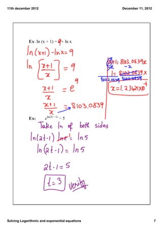 11th december 2012                              December 11, 2012




Solving Logarithmic and exponential equations                       7
 