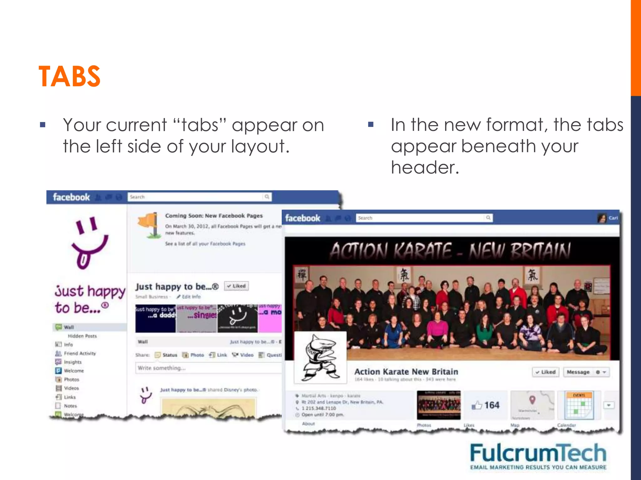 TABS
 Your current “tabs” appear on    In the new format, the tabs
  the left side of your layout.     appear beneath your
                                    header.
 