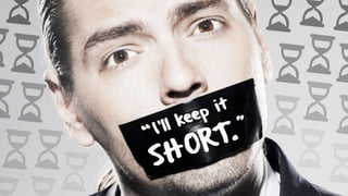 I’ll keep it
SHORT.“ ”
 