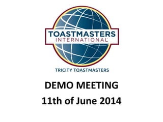 DEMO MEETING
11th of June 2014
 
