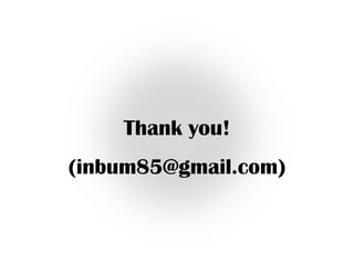 Thank you!
(inbum85@gmail.com)
 