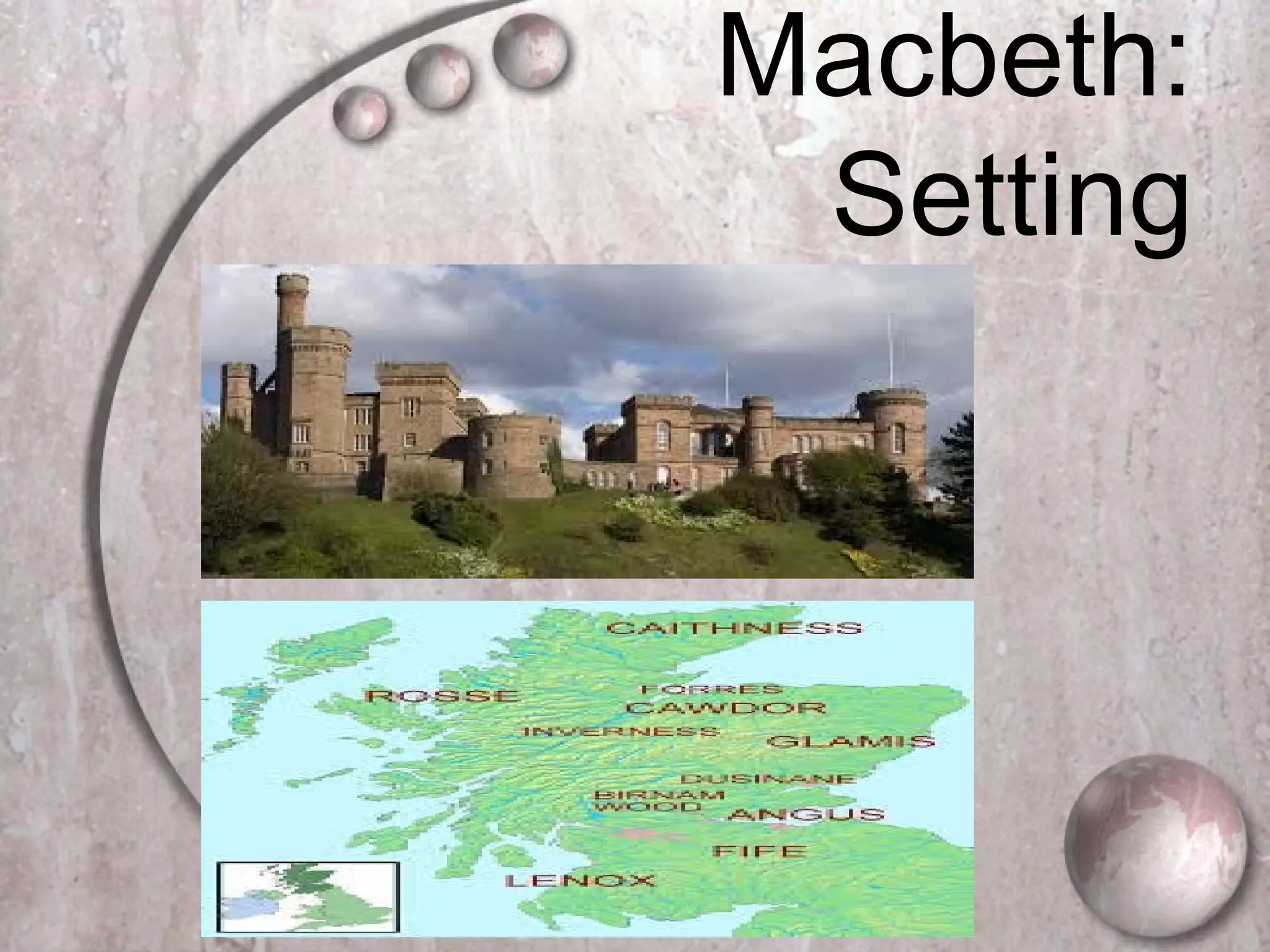 Macbeth:
Setting
 