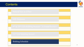 Contents
Natural Gas as a Fuel
CGD Business
9th & 10th CGD Bidding Rounds – A Grand Success
11th CGD Bidding Round
Bidding Schedule
29
 