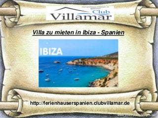 Villa zu mieten in Ibiza - Spanien
http://ferienhauserspanien.clubvillamar.de
 