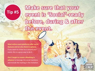 Make sure that your
event is ‘Social’-ready
before, during & after
the event.
www.viola-notes.com
Tip #5
Most online event...