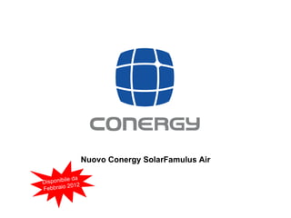 Nuovo Conergy SolarFamulus Air Disponibile da  Febbraio 2012 