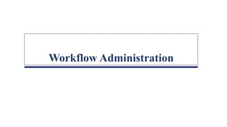Workflow Administration
 