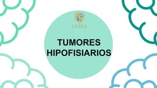 TUMORES
HIPOFISIARIOS
 
