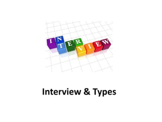 Interview & Types
 