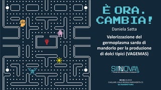 Daniela Satta
Valorizzazione del
germoplasma sardo di
mandorlo per la produzione
di dolci tipici (VAGEMAS)
 