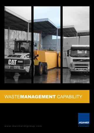 wastemanagement capability




w w w. m e i n h a rd t g ro u p . c o m
 