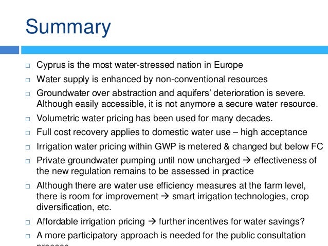 Summary
 Cyprus is the most water-stressed nation in Europe
 Water supply is enhanced by non-conventional resources
 Gr...
