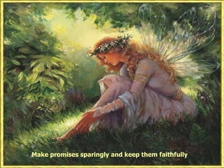 Make promises sparingly and keep them faithfully 