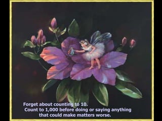 Forget about counting to 10.  Count to 1,000 before doing or saying anything            that could make matters worse.