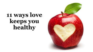 11 ways love
keeps you
healthy
 