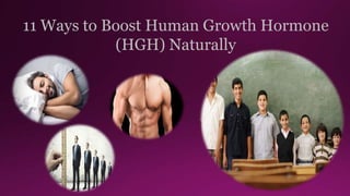 11 Ways to Boost Human Growth Hormone
(HGH) Naturally
 