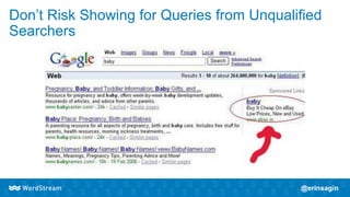 Don’t Risk Showing for Queries from Unqualified
Searchers
 