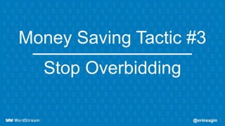 Money Saving Tactic #3
Stop Overbidding
 