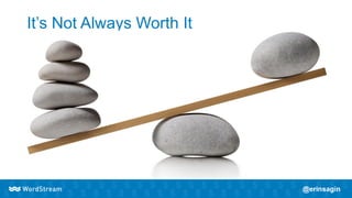 It’s Not Always Worth It
 