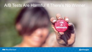 A/B Tests Are Harmful If There’s No Winner
 