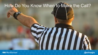 How Do You Know When to Make the Call?
 