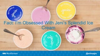 Fact: I’m Obsessed With Jeni’s Splendid Ice
Cream
 