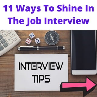 11 Ways To Shine In
The Job Interview


 