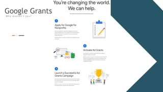 Google Grants
W h y w o u l d n ’ t y o u ?
 