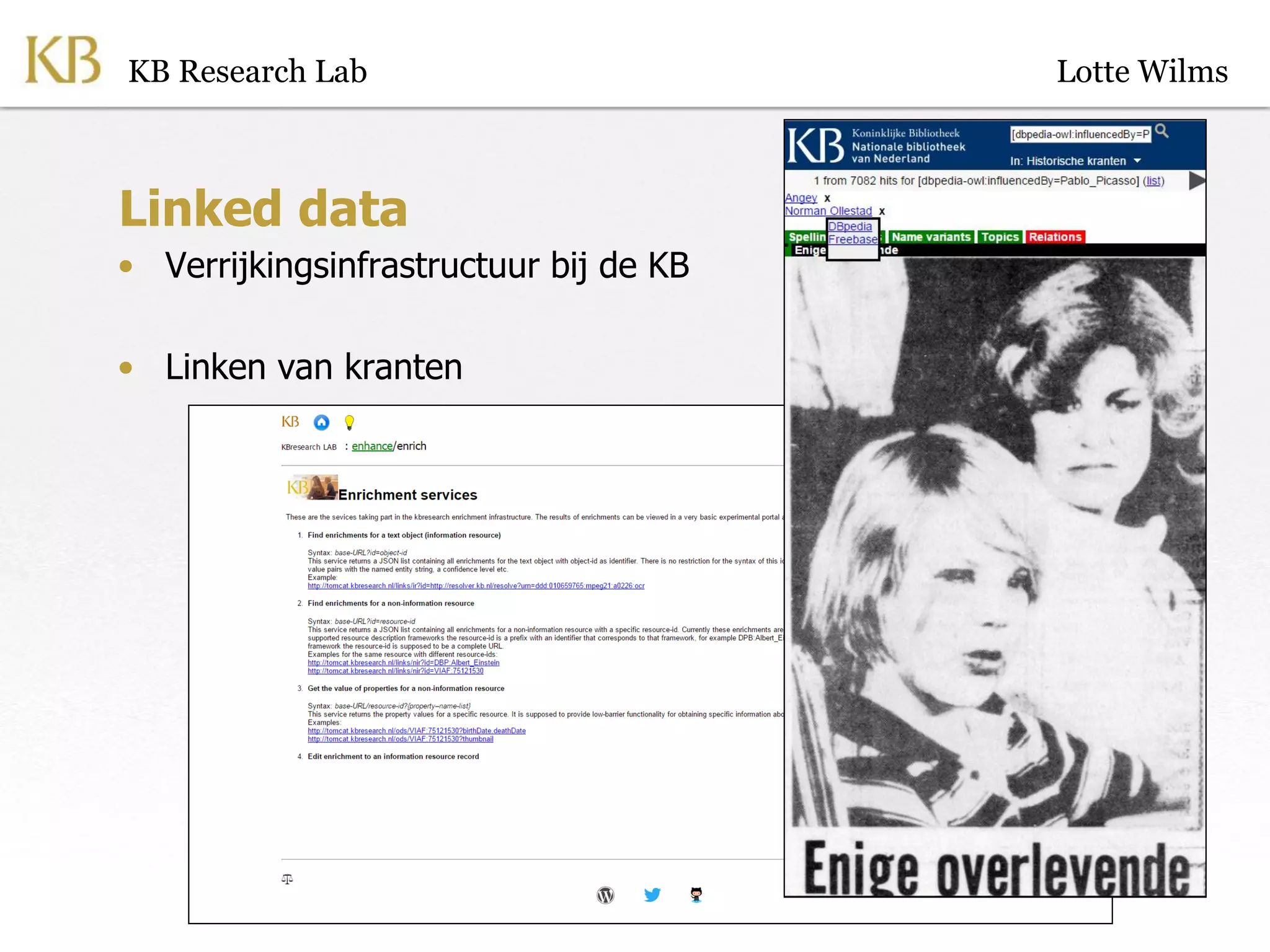 Linked data
• Verrijkingsinfrastructuur bij de KB
• Linken van kranten
KB Research Lab Lotte Wilms
 